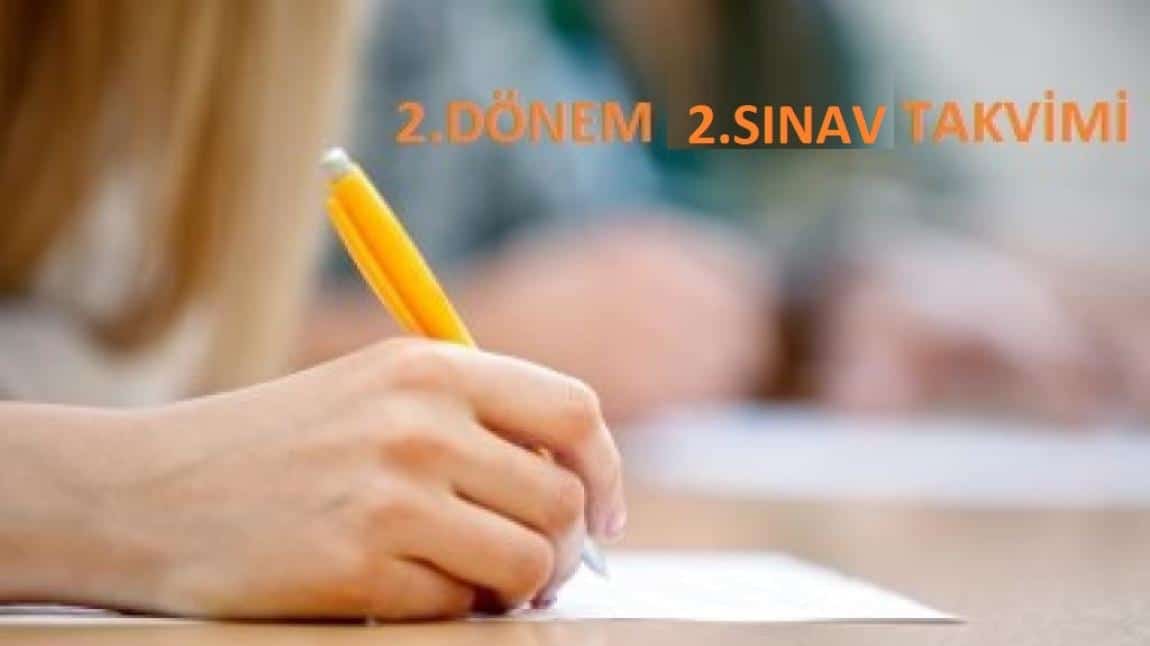 2024-2025 Eğitim Öğretim Yılı 2.Dönem 2.Sınav Takvimi